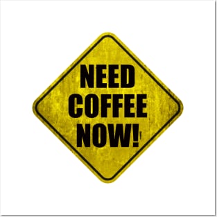 Need Coffee Now Warning Posters and Art